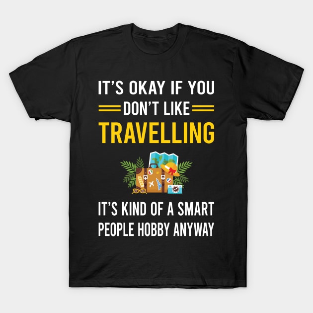 Smart People Hobby Travelling Travel Traveling Vacation Holiday T-Shirt by Bourguignon Aror